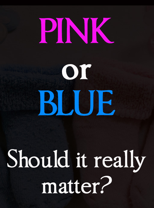 pink or blue should it really matter
