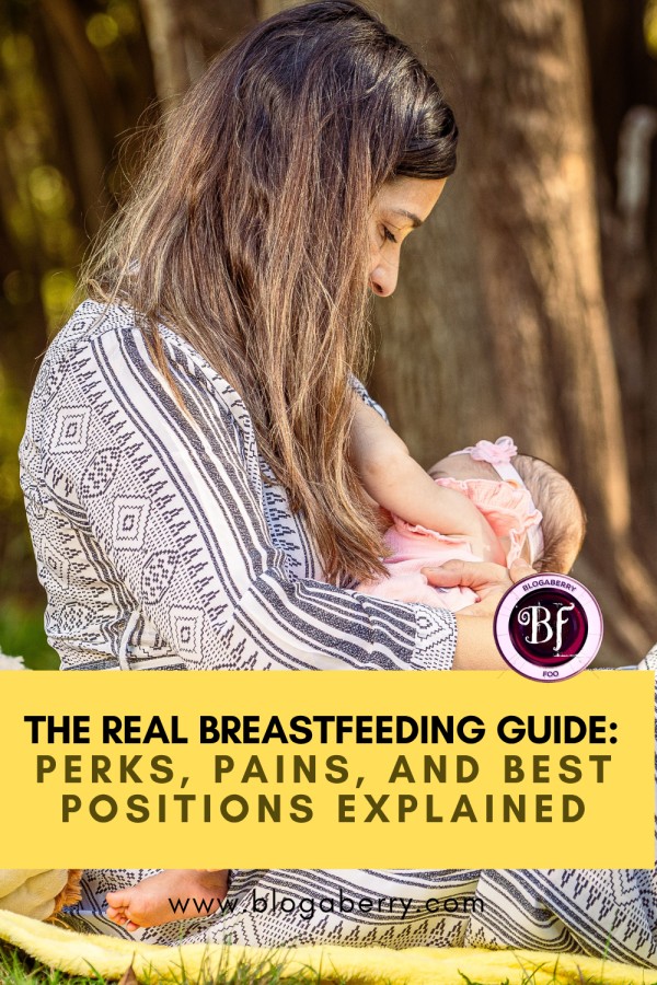 THE REAL BREASTFEEDING GUIDE: PERKS, PAINS, AND BEST POSITIONS EXPLAINED