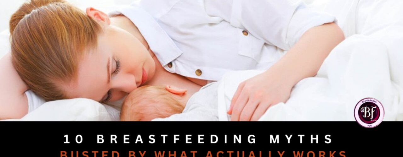 10 BREASTFEEDING MYTHS, BUSTED BY WHAT ACTUALLY WORKS