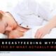 10 BREASTFEEDING MYTHS, BUSTED BY WHAT ACTUALLY WORKS