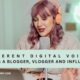 DIFFERENT DIGITAL VOICES: WHAT'S A BLOGGER, VLOGGER AND INFLUENCER?