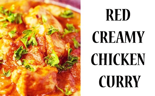 RED CREAMY CHICKEN CURRY
