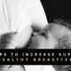 HEY NEW MOMS! HERE ARE 5 TIPS TO INCREASE SUPPLY FOR HEALTHY BREASTFEEDING