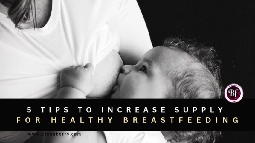 HEY NEW MOMS! HERE ARE 5 TIPS TO INCREASE SUPPLY FOR HEALTHY BREASTFEEDING