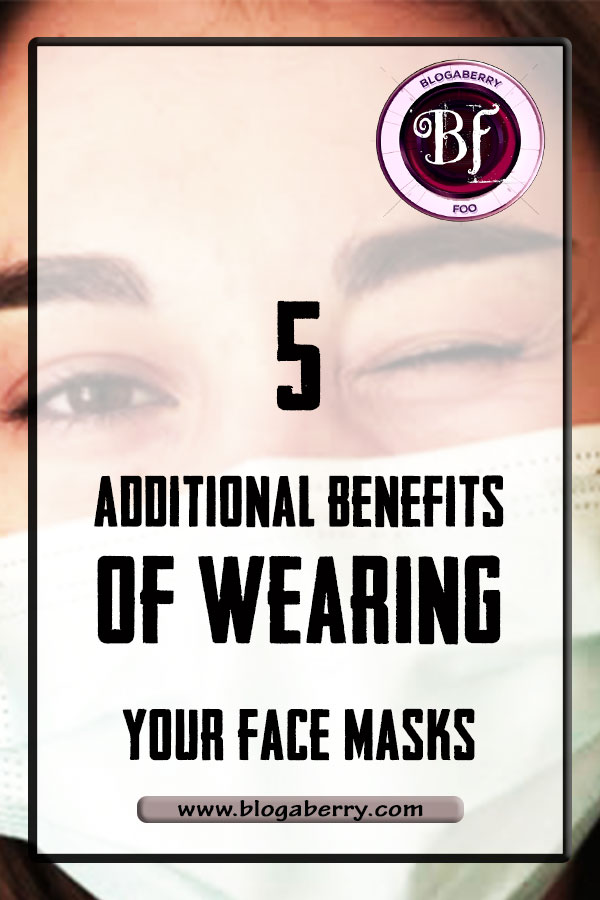 additional benefits of wearing your face masks