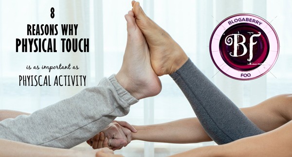 8 REASONS WHY PHYSICAL TOUCH is as important as PHYISCAL ACTIVITY