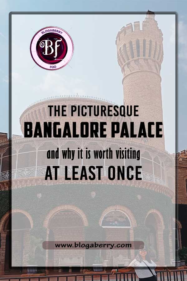 THE PICTURESQUE BANGALORE PALACE AND WHY IT IS WORTH VISITING AT LEAST ONCE