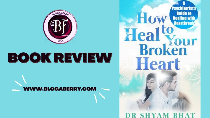HOW TO HEAL YOUR BROKEN HEART BY DR SHYAM BHAT