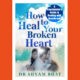 How to heal your broken heart