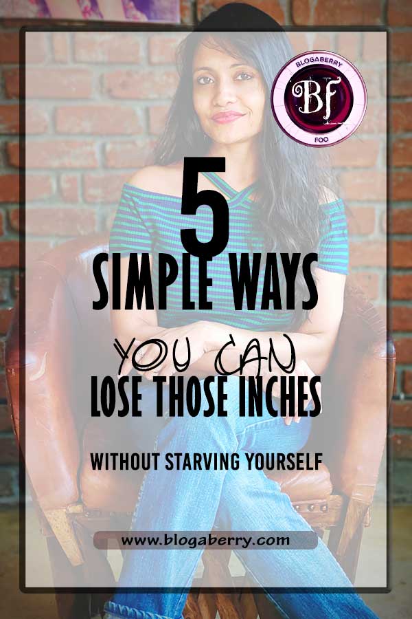 lose those inches without starving yourselves