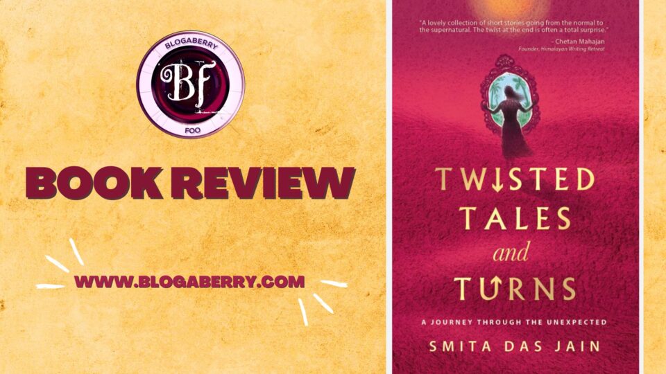 BOOK REVIEW – TWISTED TALES AND TURNS BY SMITA DAS JAIN