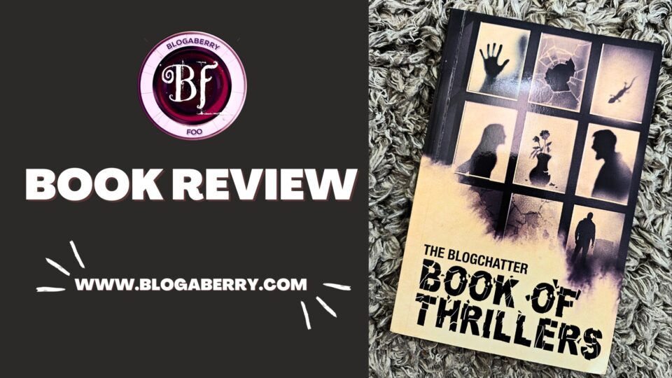 BOOK REVIEW – THE BLOGCHATTER BOOK OF THRILLERS BY VARIOUS AUTHORS