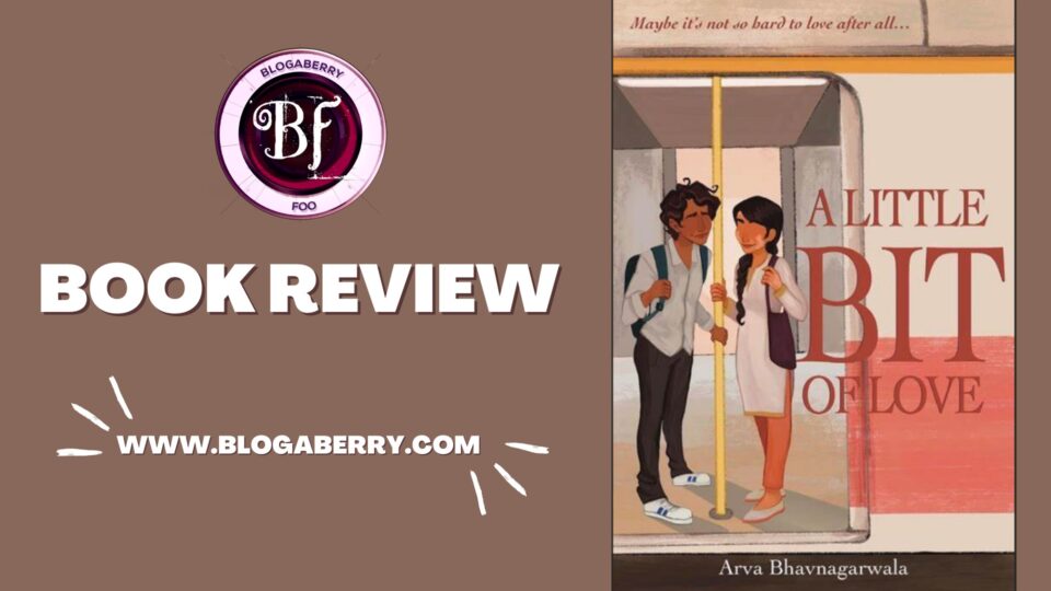 BOOK REVIEW – A LITTLE BIT OF LOVE BY ARVA BHAVNAGARWALA