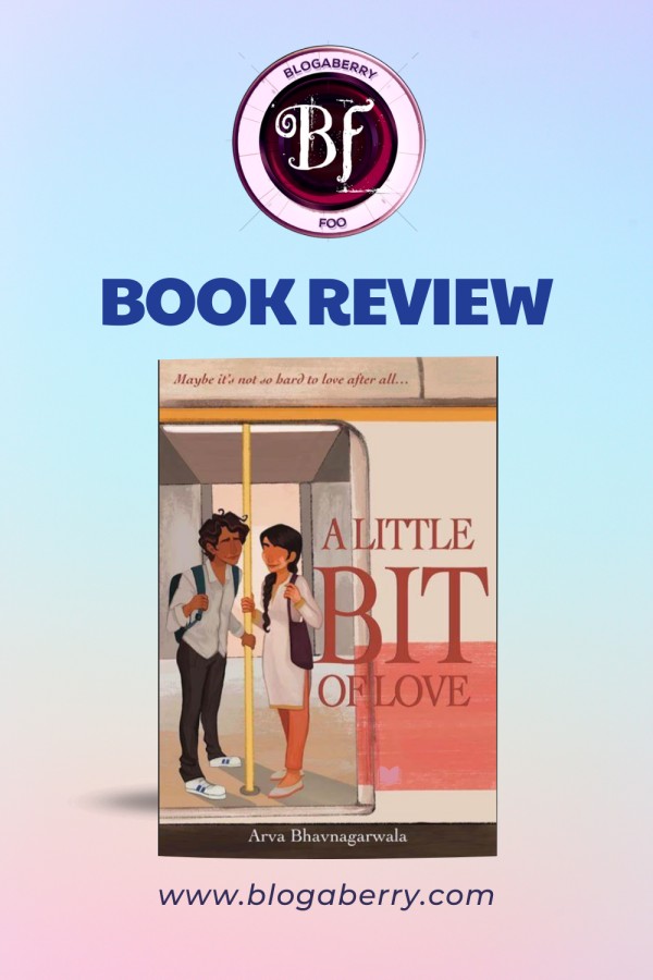 BOOK REVIEW – A LITTLE BIT OF LOVE BY ARVA BHAVNAGARWALA