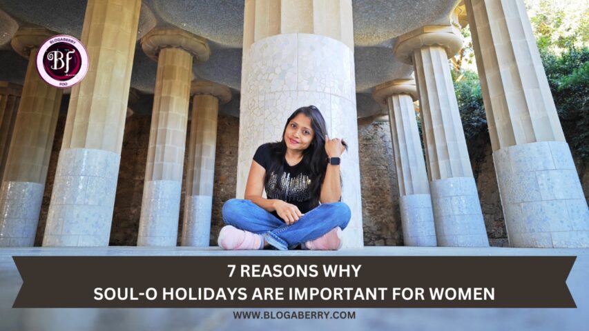 7 REASONS WHY SOUL-O HOLIDAYS ARE IMPORTANT FOR WOMEN