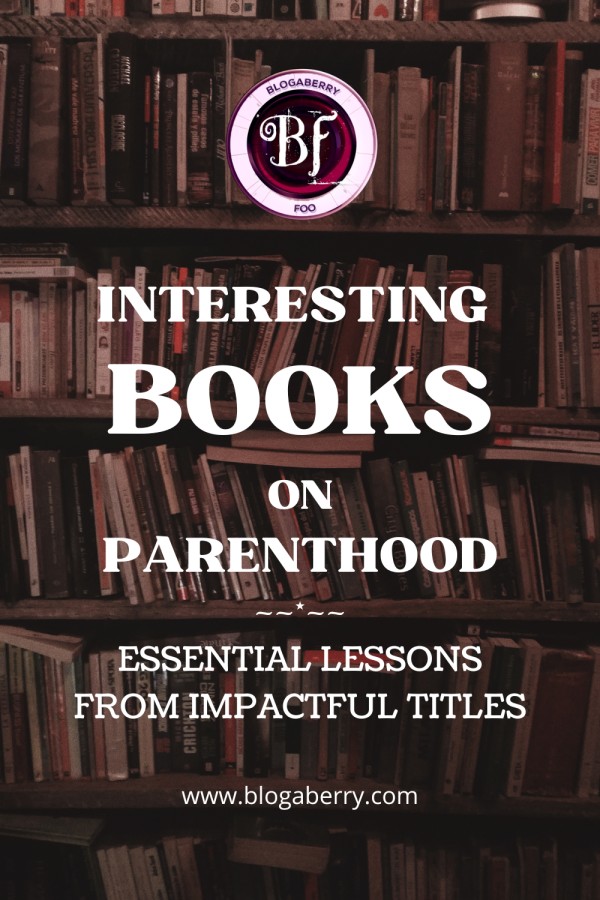 INTERESTING BOOKS ON PARENTHOOD ~~*~~ ESSENTIAL LESSONS FROM IMPACTFUL TITLES