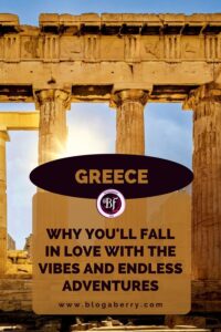 GREECE: WHY YOU'LL FALL IN LOVE WITH THE VIBES AND ENDLESS ADVENTURES