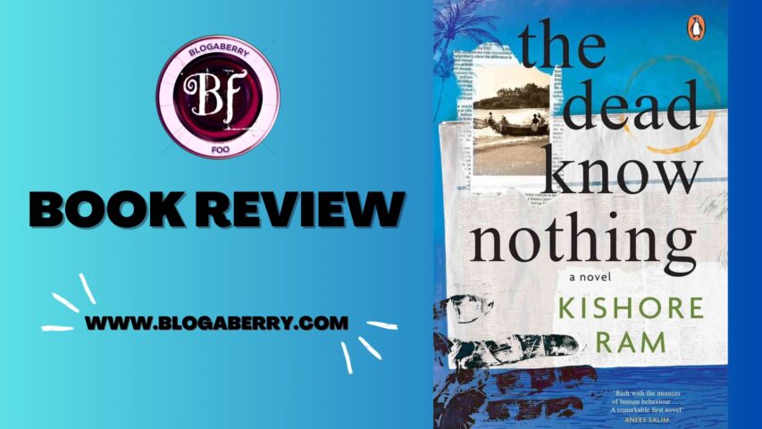 BOOK REVIEW – THE DEAD KNOW NOTHING BY KISHORE RAM