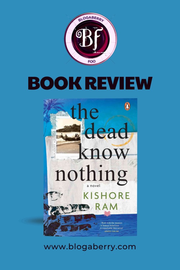 BOOK REVIEW – THE DEAD KNOW NOTHING BY KISHORE RAM