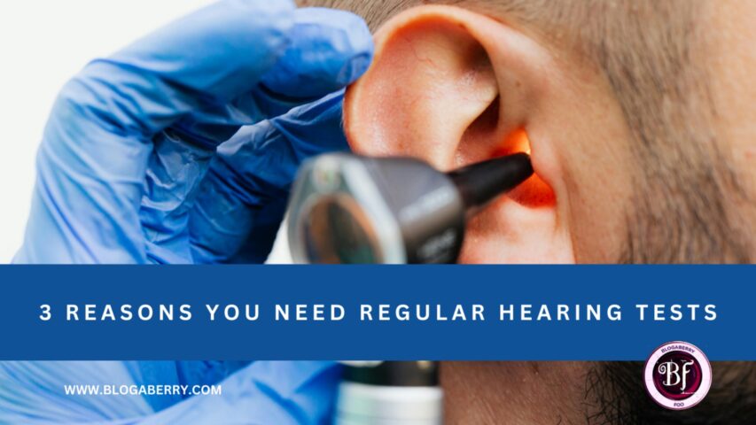 3 REASONS YOU NEED REGULAR HEARING TESTS
