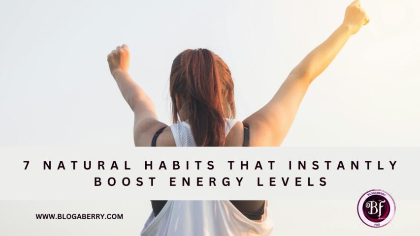 7 NATURAL HABITS THAT INSTANTLY BOOST ENERGY LEVELS