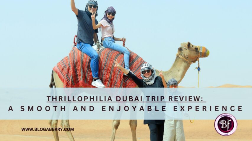 THRILLOPHILIA DUBAI TRIP REVIEW: A SMOOTH AND ENJOYABLE EXPERIENCE