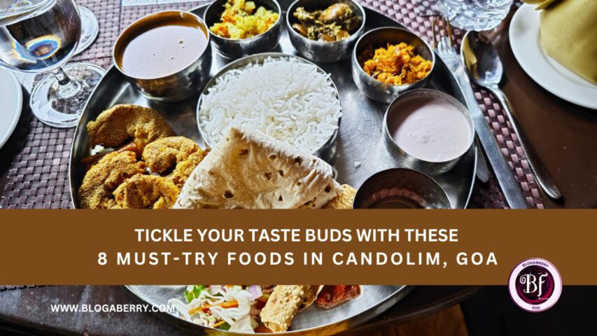 TICKLE YOUR TASTE BUDS WITH THESE 8 MUST-TRY FOODS IN CANDOLIM, GOA