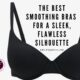 THE BEST SMOOTHING BRAS FOR A SLEEK, FLAWLESS SILHOUETTE