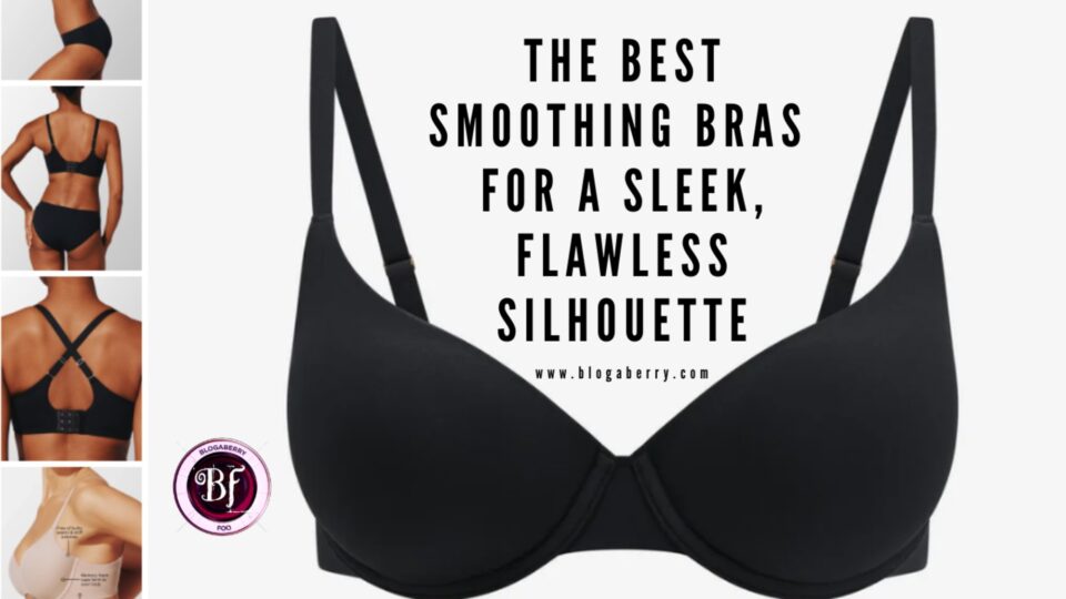 THE BEST SMOOTHING BRAS FOR A SLEEK, FLAWLESS SILHOUETTE