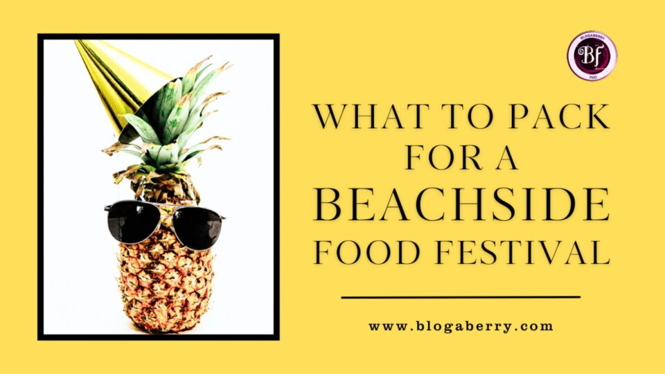 WHAT TO PACK FOR A BEACHSIDE FOOD FESTIVAL