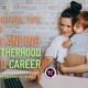 5 PRACTICAL TIPS FOR BALANCING MOTHERHOOD AND CAREER