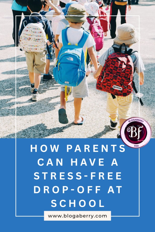 HOW PARENTS CAN HAVE A STRESS-FREE DROP-OFF AT SCHOOL