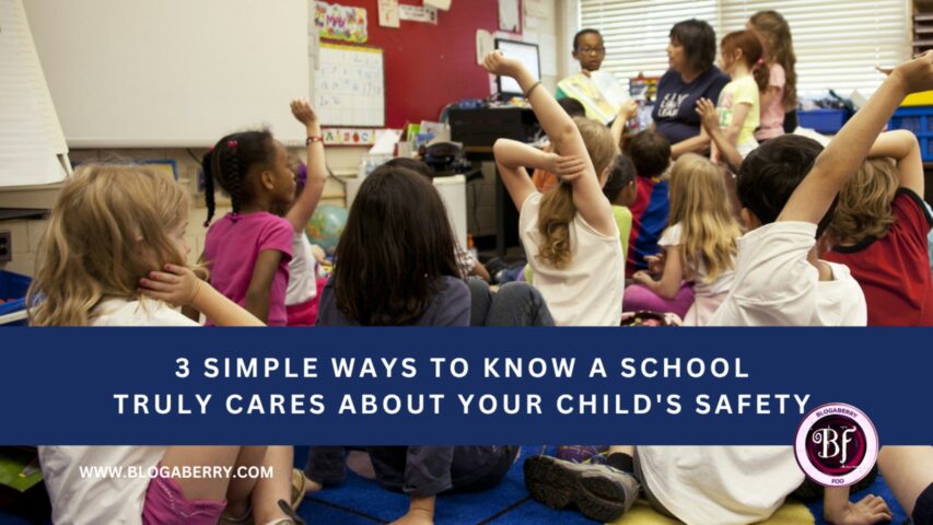 3 SIMPLE WAYS TO KNOW A SCHOOL TRULY CARES ABOUT YOUR CHILD'S SAFETY
