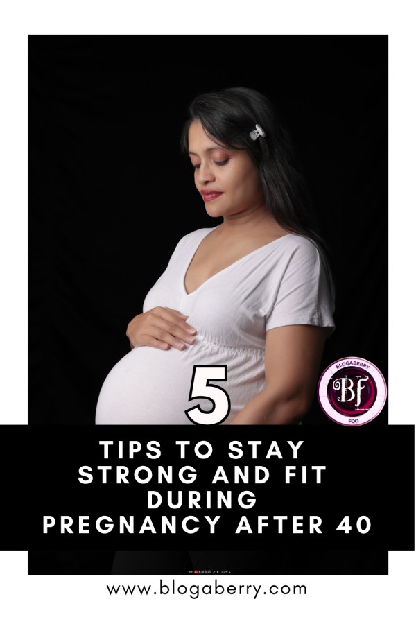 5 TIPS TO STAY STRONG AND FIT DURING PREGNANCY AFTER 40