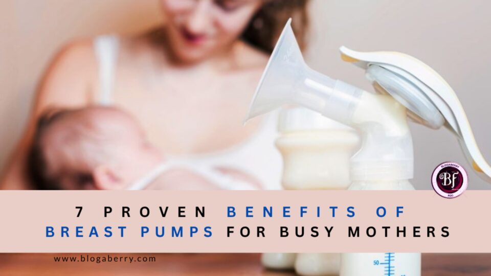 7 PROVEN BENEFITS OF BREAST PUMPS FOR BUSY MOTHERS