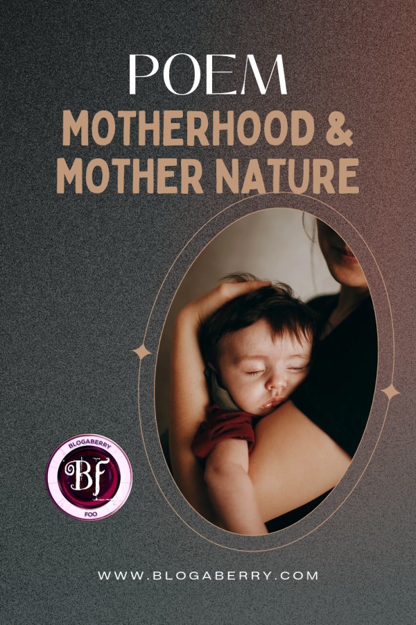 POEM - MOTHERHOOD & MOTHER NATURE